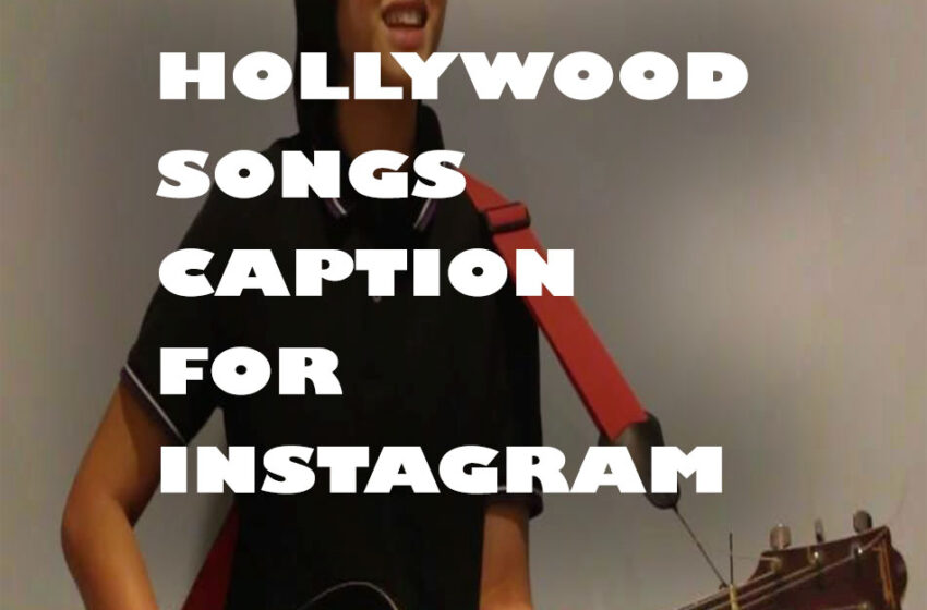Hollywood Songs Captions For Instagram