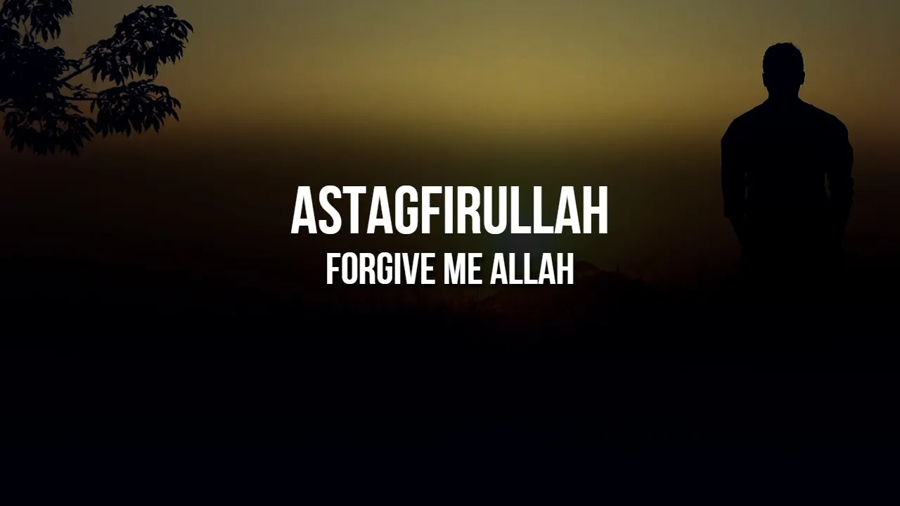 Forgive Me Allah – Astagfirullah